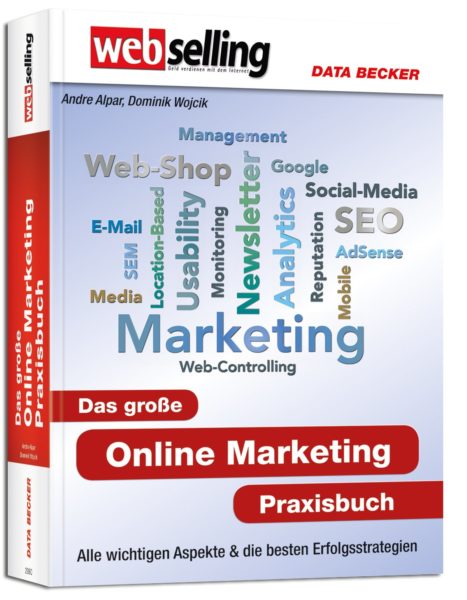 Webselling: Das große Online Marketing Praxisbuch
